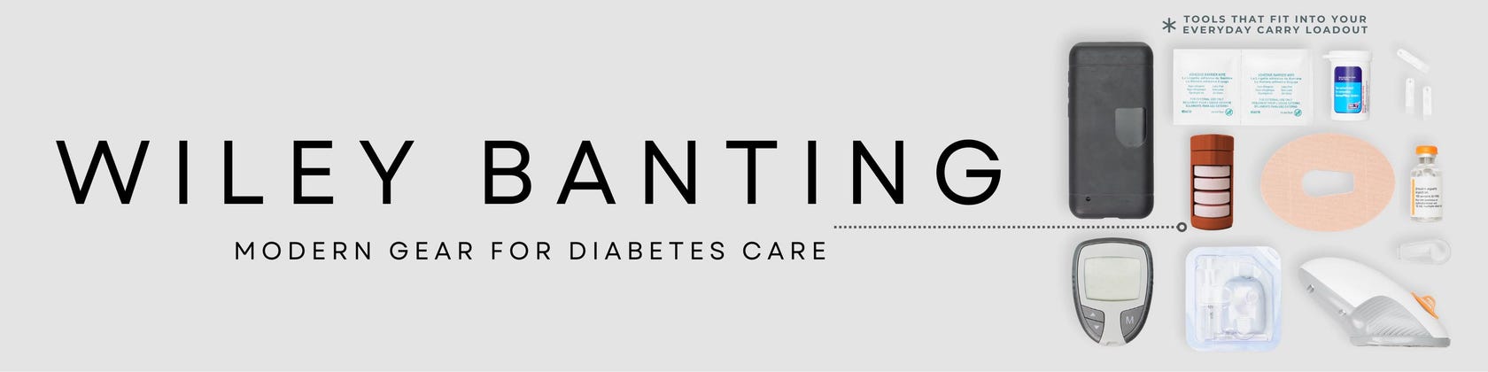 Wiley Banting banner: modern gear for diabetes care, showing the Low Roller alongside an everyday diabetes carry kit